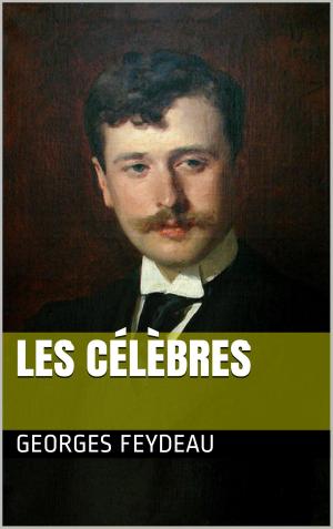 Cover of the book Les célèbres by Georges Feydeau
