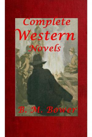 Cover of B. M. Bower Complete Western Mystery Romance Adventure Anthologies