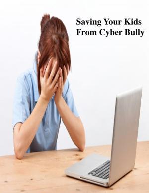 Book cover of Saving Your Kids from Cyber Bully