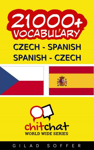 Cover of the book 21000+ Czech - Spanish Spanish - Czech Vocabulary by GradBrazil
