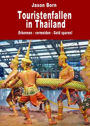 Cover of the book Touristenfallen in Thailand by Jason Born
