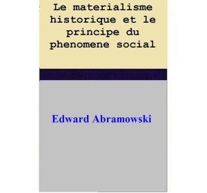 Book cover of Le materialisme historique et le principe du phenomene social