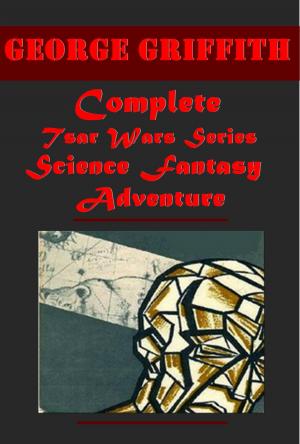 Cover of the book George Griffith Complete Anthologies by Garrett Serviss