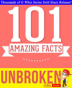 Cover of Unbroken - 101 Amazing Facts You Didn't Know