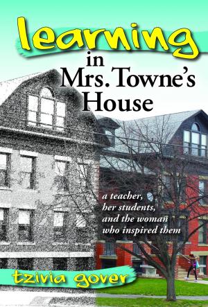 Cover of the book Learning in Mrs. Towne's House: A Teacher, Her Students, and the Woman Who Inspired Them by Peter Rose