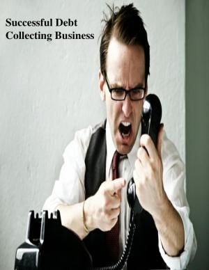 Cover of the book Successful Debt Collecting Business by Jim Milligan