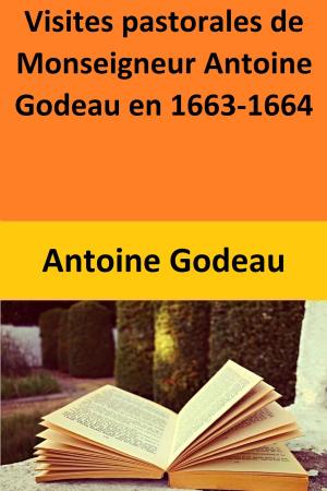 Book cover of Visites pastorales de Monseigneur Antoine Godeau en 1663-1664
