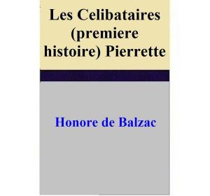 Cover of Les Celibataires (premiere histoire) Pierrette