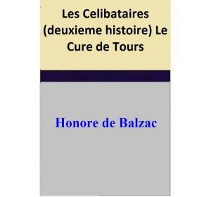 Cover of the book Les Celibataires (deuxieme histoire) Le Cure de Tours by Louise Ackermann