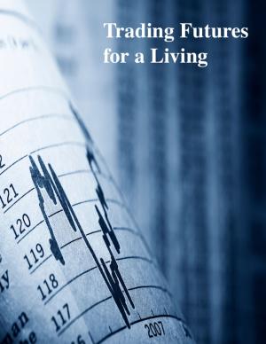 Cover of the book Trading Futures for a Living by Tim du Toit
