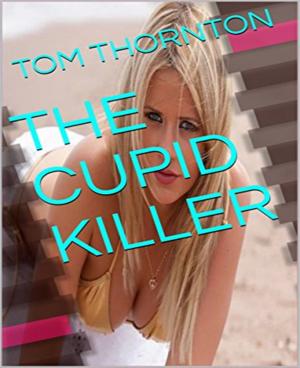 Cover of the book THE CUPID KILLER by D.F. Holland