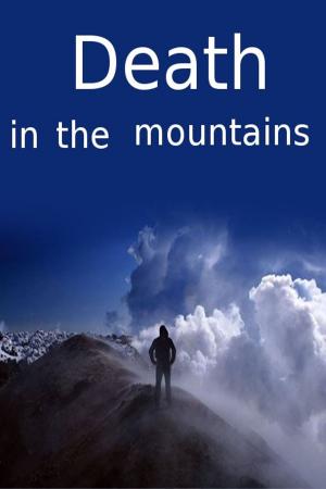 Cover of the book Death in the mountains by Dennis Bowen