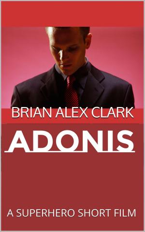 Cover of the book Adonis: A Superhero Short Film by E. Marten