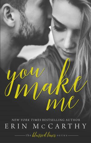 Cover of the book You Make Me by Erin McCarthy