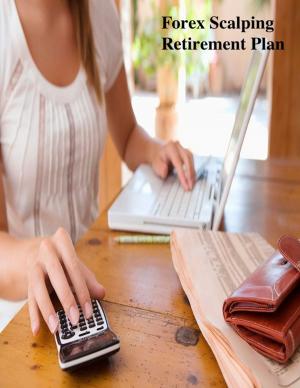 Cover of the book Forex Scalping Retirement Plan by Matlee Clayborne