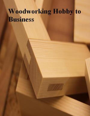 Cover of the book Woodworking Hobby to Business by 凱若媽咪