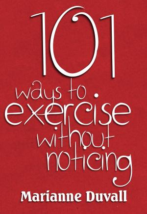 Cover of the book 101 Ways to Exercise without noticing by Aoife Valley