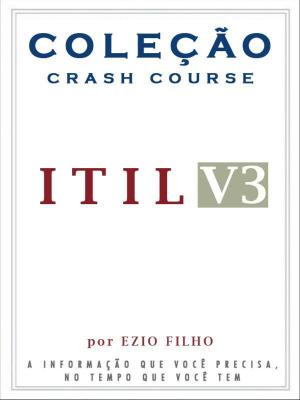 Cover of the book Coleção Crash Course - ITIL V3 by Gonçalves Dias