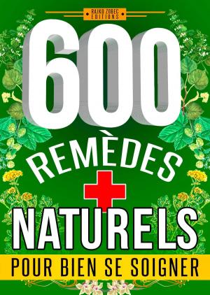 Book cover of 600 REMÈDES NATURELS Pour Bien se Soigner