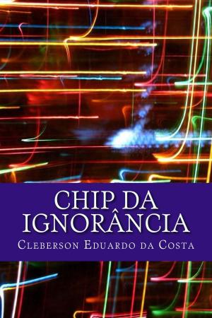 Cover of the book CHIP DA IGNORÂNCIA by Angela Booker, Anthony Booker