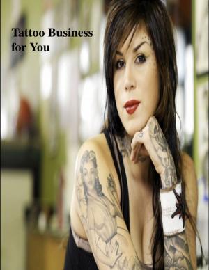 Cover of the book Tattoo Business for You by V.T.