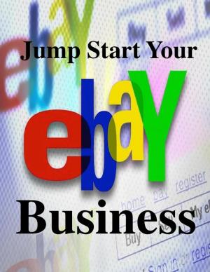 Cover of the book Jump Start Your eBay Business by William Lasher, Ph.D.