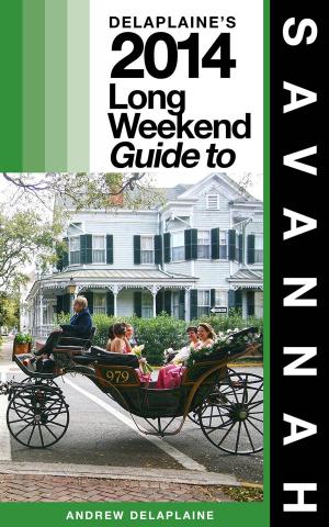 Cover of the book Savannah - The Delaplaine 2014 Long Weekend Guide by 李輝