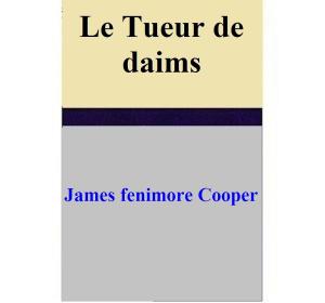 Cover of the book Le Tueur de daims by James Fenimore Cooper