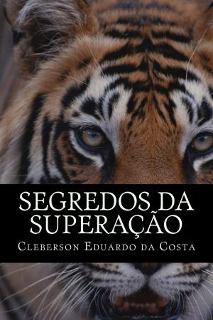 Cover of the book SEGREDOS DA SUPERAÇÃO by CLEBERSON EDUARDO DA COSTA