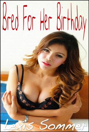 Cover of the book Bred For Her Birthday by Lexis Sommer