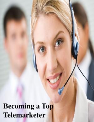 Cover of the book Becoming a Top Telemarketer by 羅毅