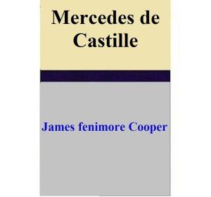 Cover of the book Mercedes de Castille by James Fenimore Cooper