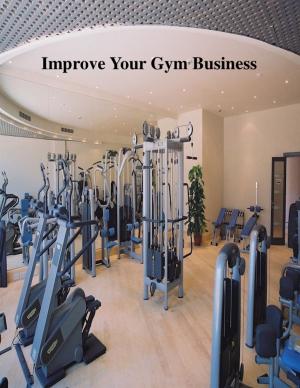 bigCover of the book Improve Your Gym Business by 