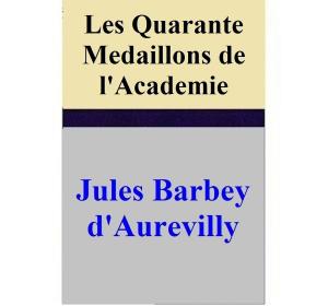Cover of Les Quarante Medaillons de l'Academie