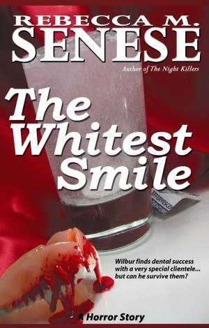 Cover of the book The Whitest Smile: A Horror Story by Rebecca M. Senese