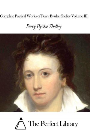 Book cover of Complete Poetical Works of Percy Bysshe Shelley Volume III