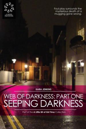 Cover of the book Web of Darkness: Part I - Seeping Darkness by Anne Oni Mouse