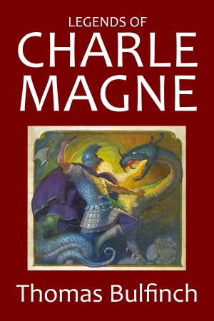 Cover of the book Legends of Charlemagne by Rex Beach