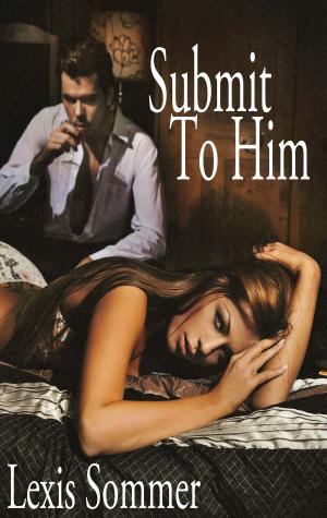 Cover of the book Submit To Him 1 by Lacy Sky