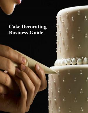 Cover of the book Cake Decorating Business Guide by V.T.