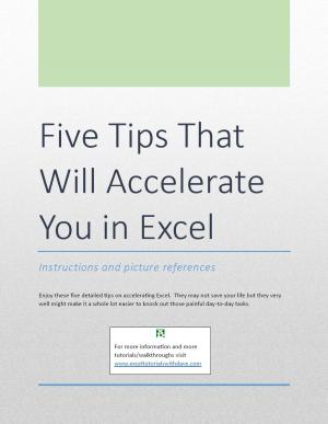 Cover of the book Five Tips That Will Accelerate You in Excel by Bob Umlas