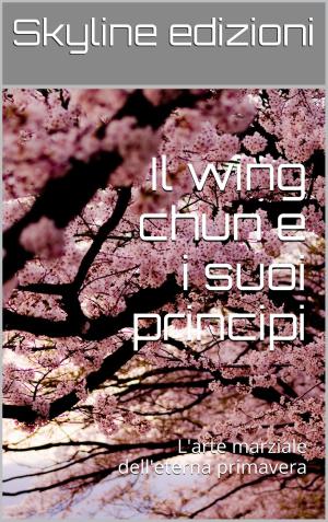 bigCover of the book Il wing chun e i suoi principi by 