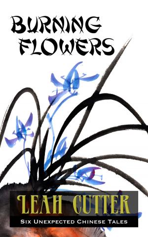 Cover of the book Burning Flowers by Leah Cutter