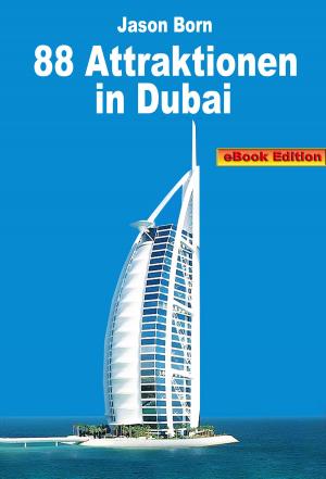 Cover of the book 88 Attraktionen in Dubai by Jason Born