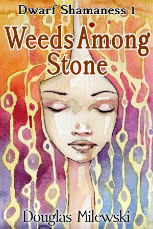 Cover of the book Weeds Among Stone by Thomas Burchfield