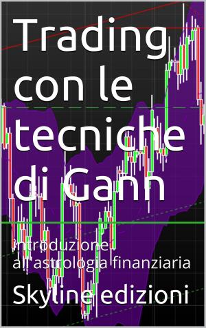 Cover of the book Trading con le tecniche di Gann. Forex e commodities. by Harvey Newcomb