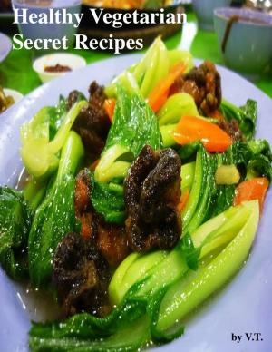 Cover of the book Healthy Vegetarian Secret Recipes by Reut Barak