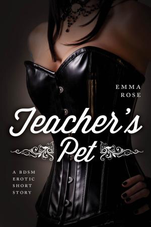 Book cover of Teacher's Pet: A BDSM Erotic Short Story