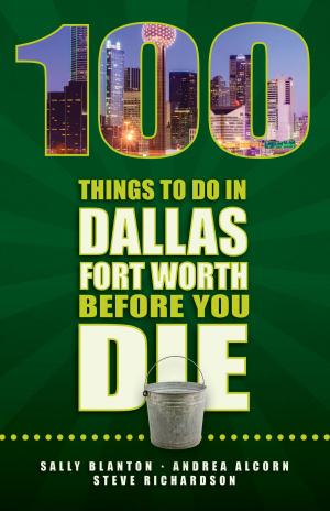 Cover of 100 Things to Do in Dallas Fort Worth Before You Die