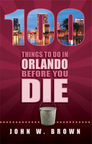 Book cover of 100 Things to Do in Orlando Before You Die